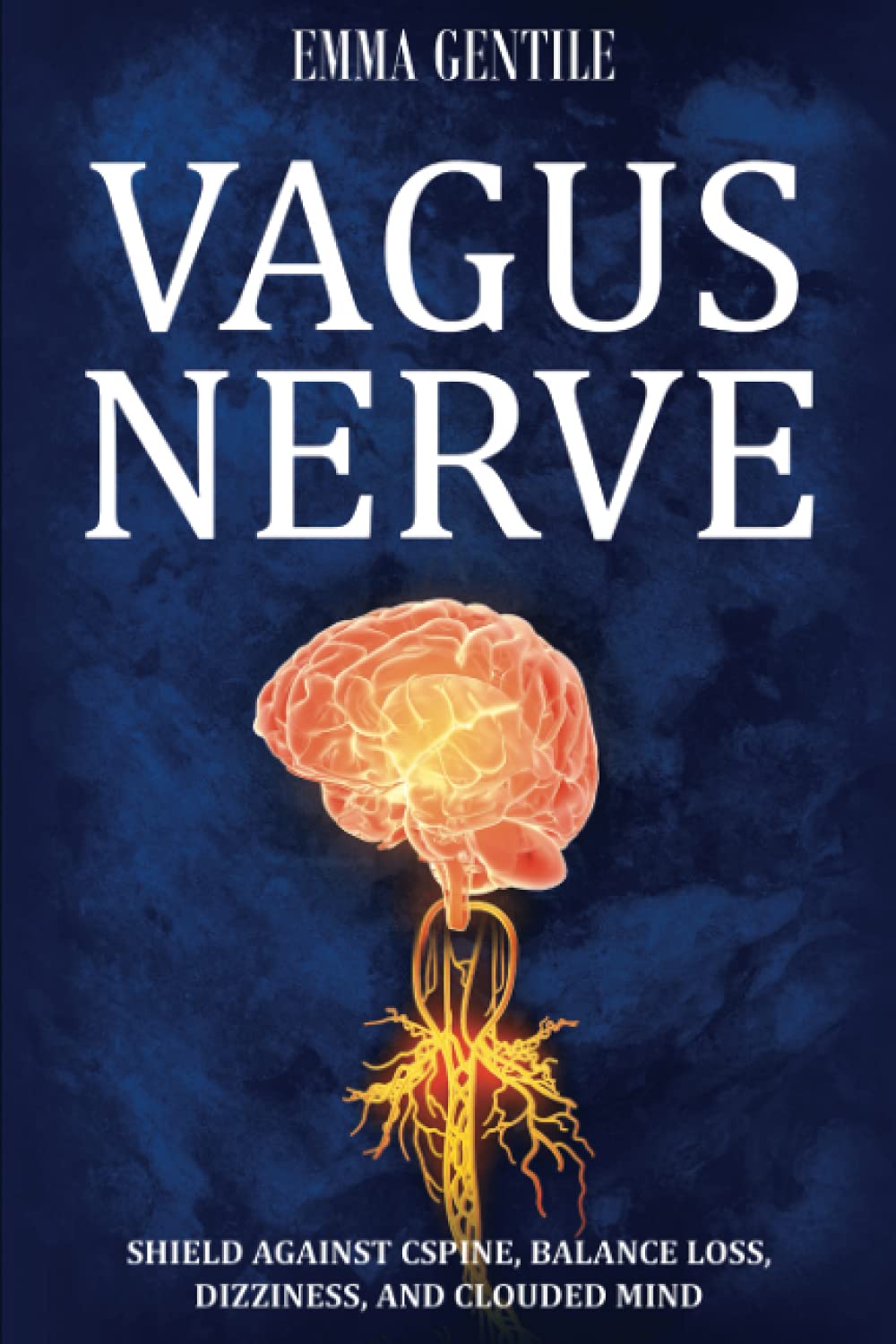 Vagus Nerve: Tips for your C Spine, Balance Loss, Dizziness, and Clouded Mind. Learn Self-Help Exercises, How to Stimulate and Activate Your Vagus Nerve Through Meditation, and the Polyvagal Theory
