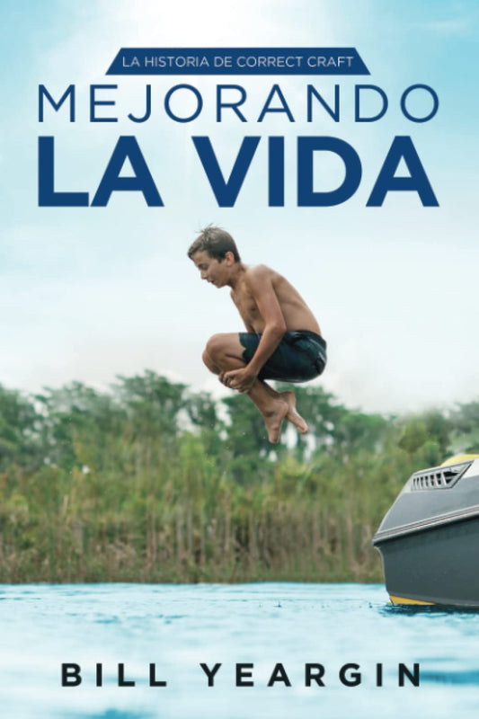 Mejorando la Vida: La Historia de Correct Craft (Spanish Edition)