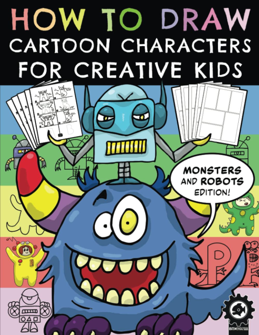 How To Draw Cartoon Characters For Creative Kids: Monsters And Robots Edition - 2016