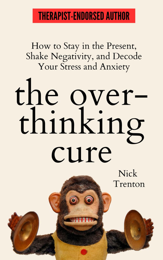 The Overthinking Cure: How to Stay in the Present, Shake Negativity, and Stop Your Stress and Anxiety (The Path to Calm) - 6457