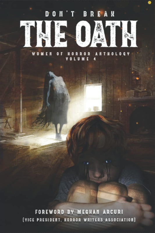 Don't Break The Oath : Women of Horror Anthology Volume 4