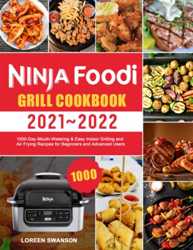 Ninja Foodi Grill Cookbook 2021-2022: 1000-Day Mouth-Watering & Easy Indoor Grilling and Air Frying Recipes for Beginners and Advanced Users - 1371
