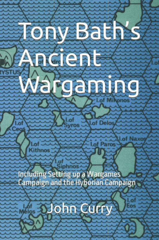 Tony Bath’s Ancient Wargaming: Including Setting up a Wargames Campaign and the Hyborian Campaign - 5886