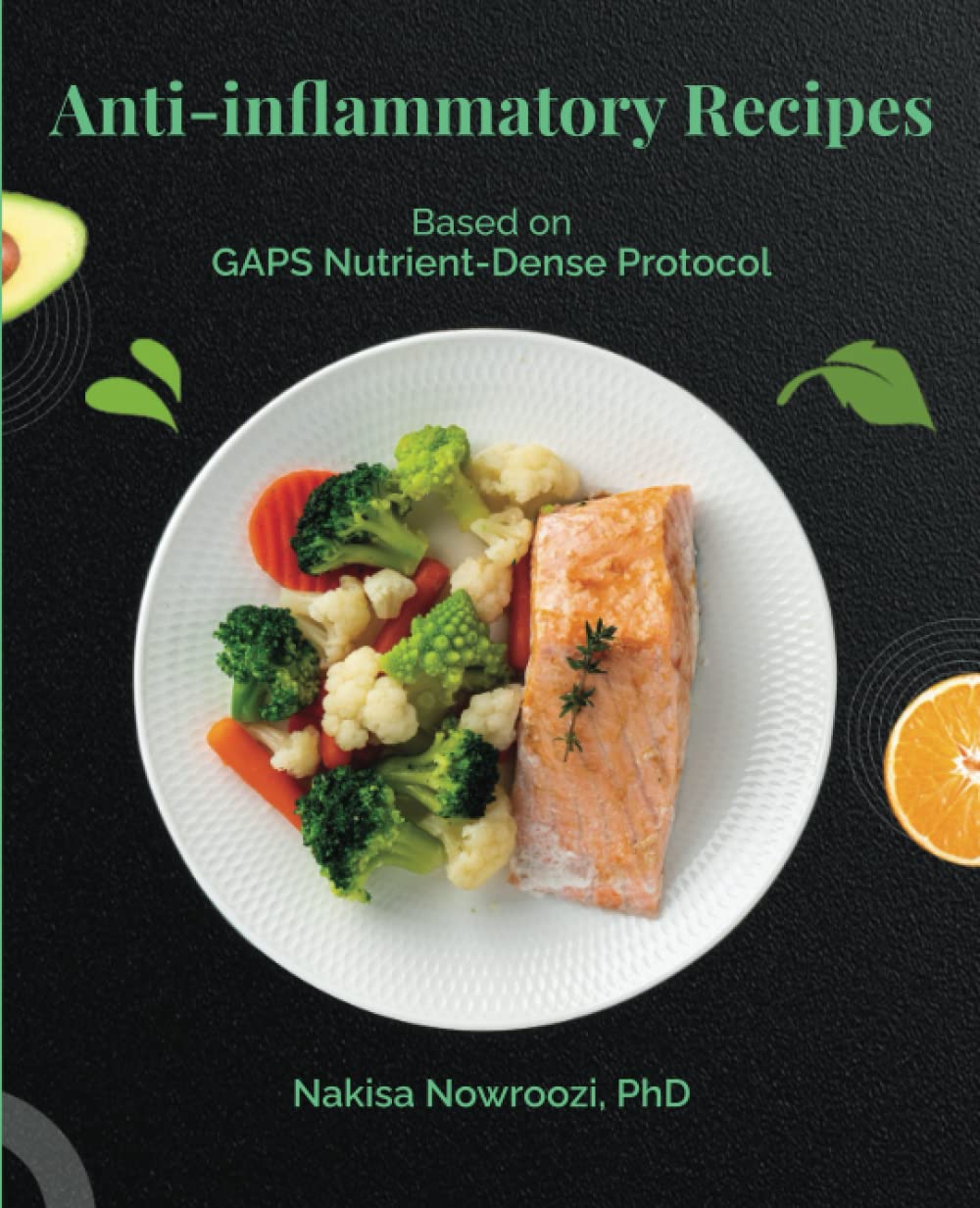 Anti-inflammatory Recipes: Based on GAPS Nutrient-Dense Protocol