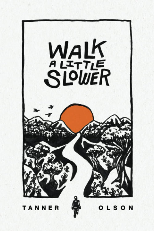 Walk A Little Slower: A Collection of Poems and Other Words - 8060