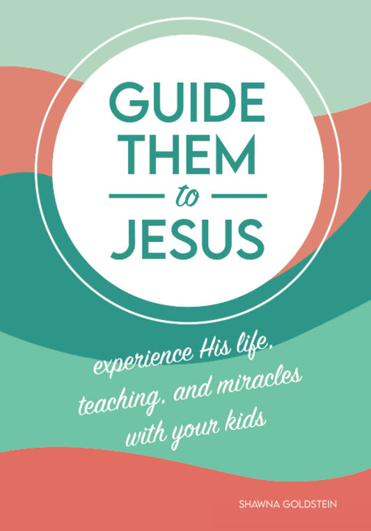Guide Them to Jesus: Experience His Life, Teaching, and Miracles with Your Kids - 865