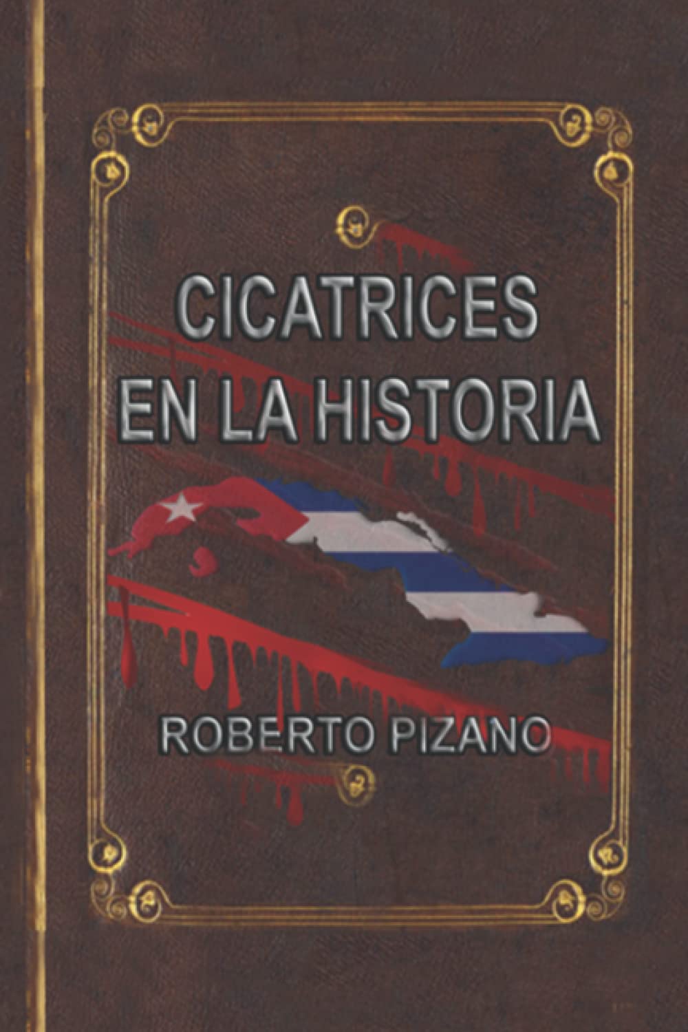 CICATRICES EN LA HISTORIA: MEMORIAS DE LA RESISTENCIA CUBANA FRENTE AL COMUNISMO (Spanish Edition)