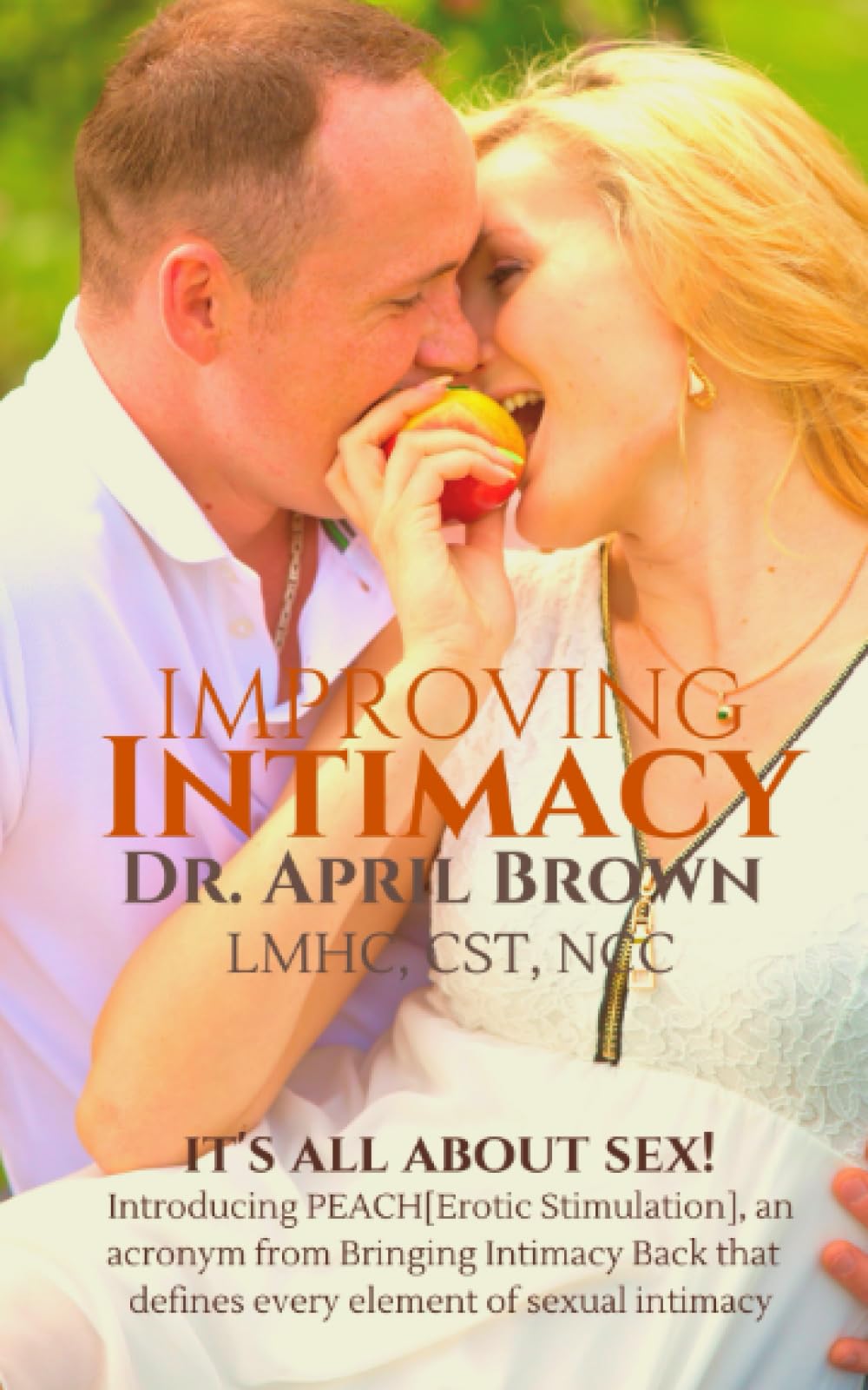 Improving Intimacy: It's All About SEX! (The Improving Intimacy Book Series from Bringing Intimacy Back) - 761