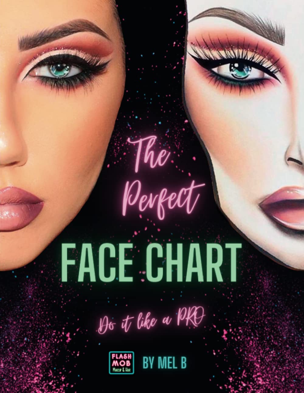 The Perfect Makeup Face Chart Look Book: 100 Face Charts for Makeup Artists * Makeup Artist Practice book * Blank Makeup Face Chart Worksheets * Face Coloring Book