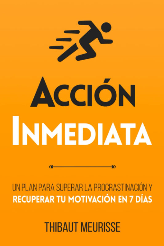 Acción Inmediata: Un plan para superar la procrastinación y recuperar tu motivación en 7 días (Colección Productividad) (Spanish Edition) - 3001