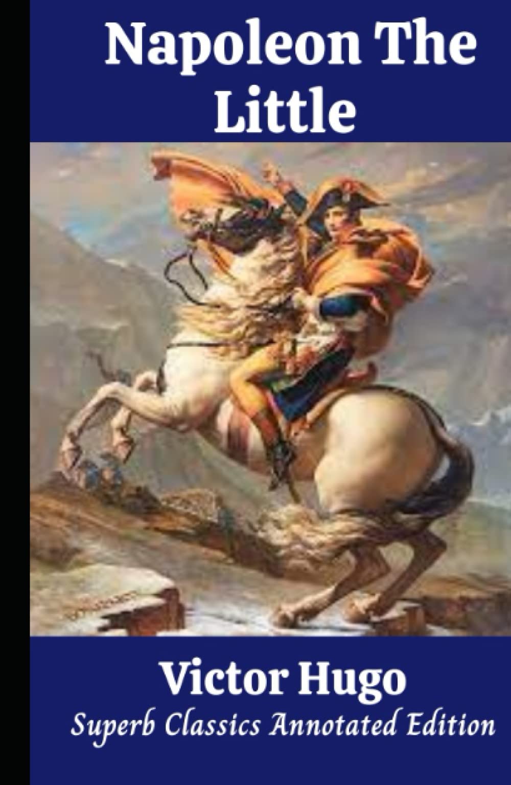 Napoleon the Little (Superb Classics Annotated Edition)
