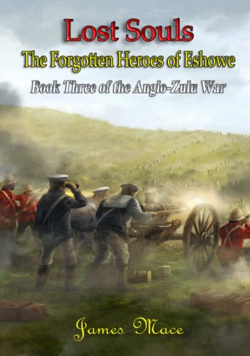 Lost Souls: The Forgotten Heroes of Eshowe (The Anglo-Zulu War) - 1812