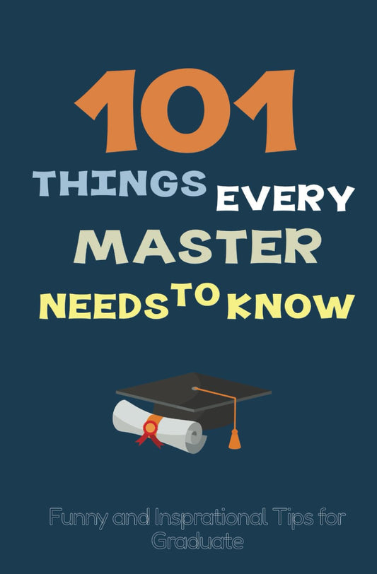 Funny Masters Degree Gift: A Fun Graduation Gift for Masters, College Grad, Funny and Inspirational Tips for Master's Degree Graduates - 8289