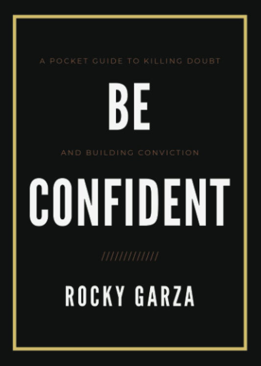 Be Confident: A Pocket Guide to Killing Doubt and Building Conviction - 5607