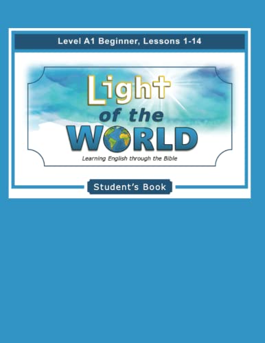 Light of the World - Learning English through the Bible: Student's Book Lessons A1 01-14 (Light of the World 1) - 4057