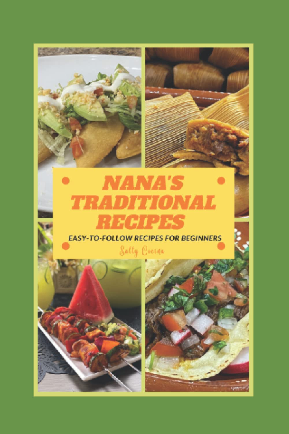 Nana's Traditional Recipes: By Salty Cocina - 2207