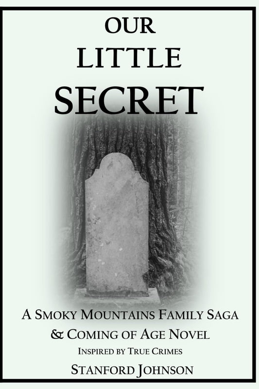 Our LITTLE Secret: A Smoky Mountains Family Saga and Coming of Age Story Inspired by True Crimes - 4903