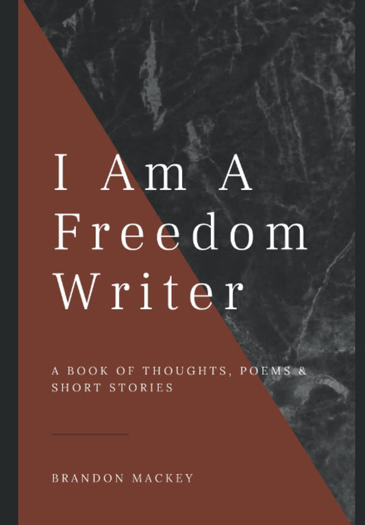 I Am A Freedom Writer: A Book of Thoughts, Poems & Short Stories - 8872