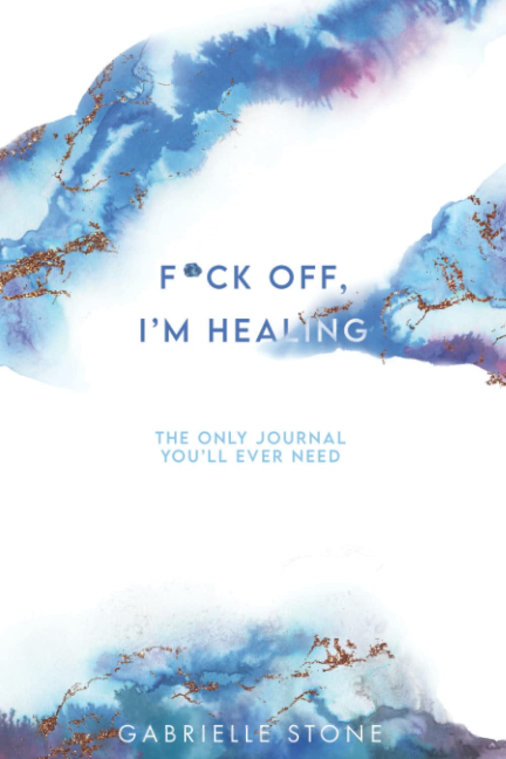 F*ck Off, I'm Healing: The Only Journal You'll Ever Need (Eat, Pray, #FML) - 6798
