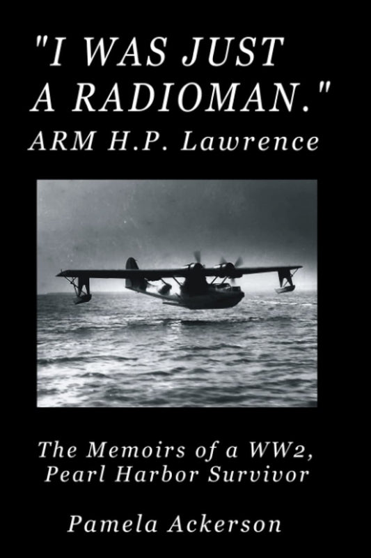 I Was Just a Radioman: The Memoirs of a Pearl Harbor Survivor - Large Print - 3897