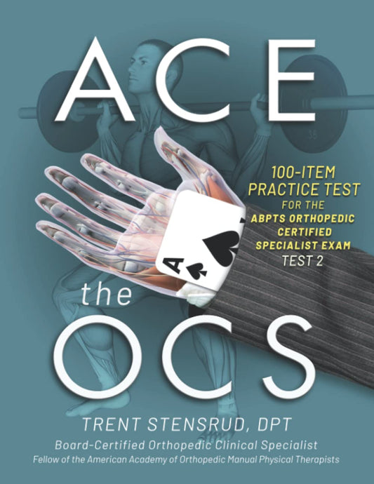 ACE the OCS Test 2: A100 item practice test for the ABPTS Orthopedic Certified Specialist exam - 5995