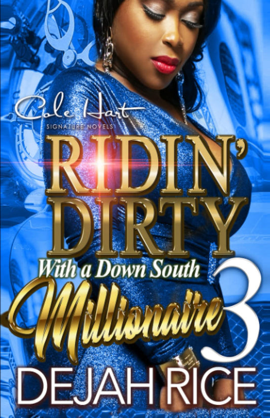 Ridin' Dirty With A Down South Millionaire 3: An Urban Romance Finale - 3811