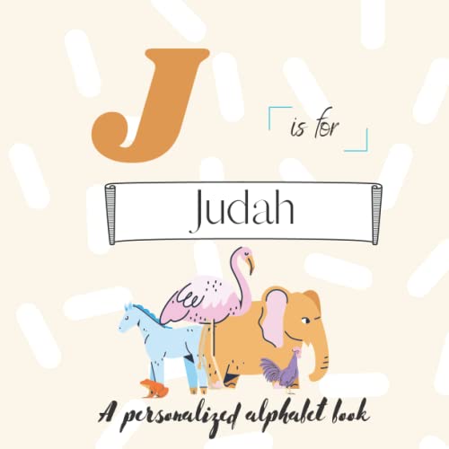 J is for Judah: A Custom Alphabet Book Personalized With Your Name