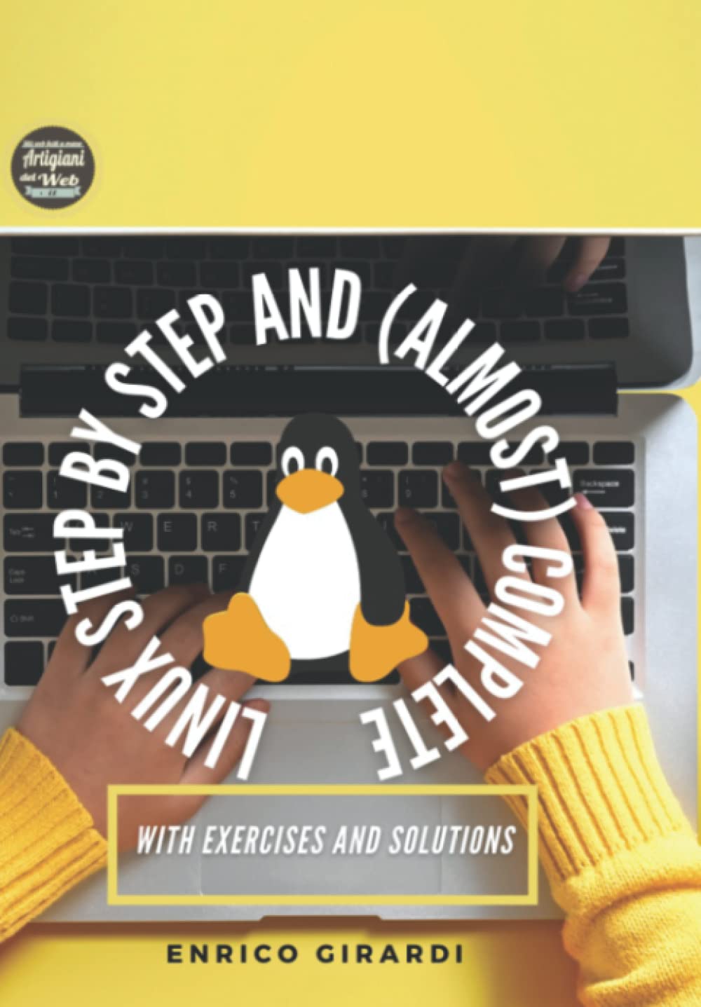 Linux Step By Step and (almost) Complete: With Exercises and Solutions