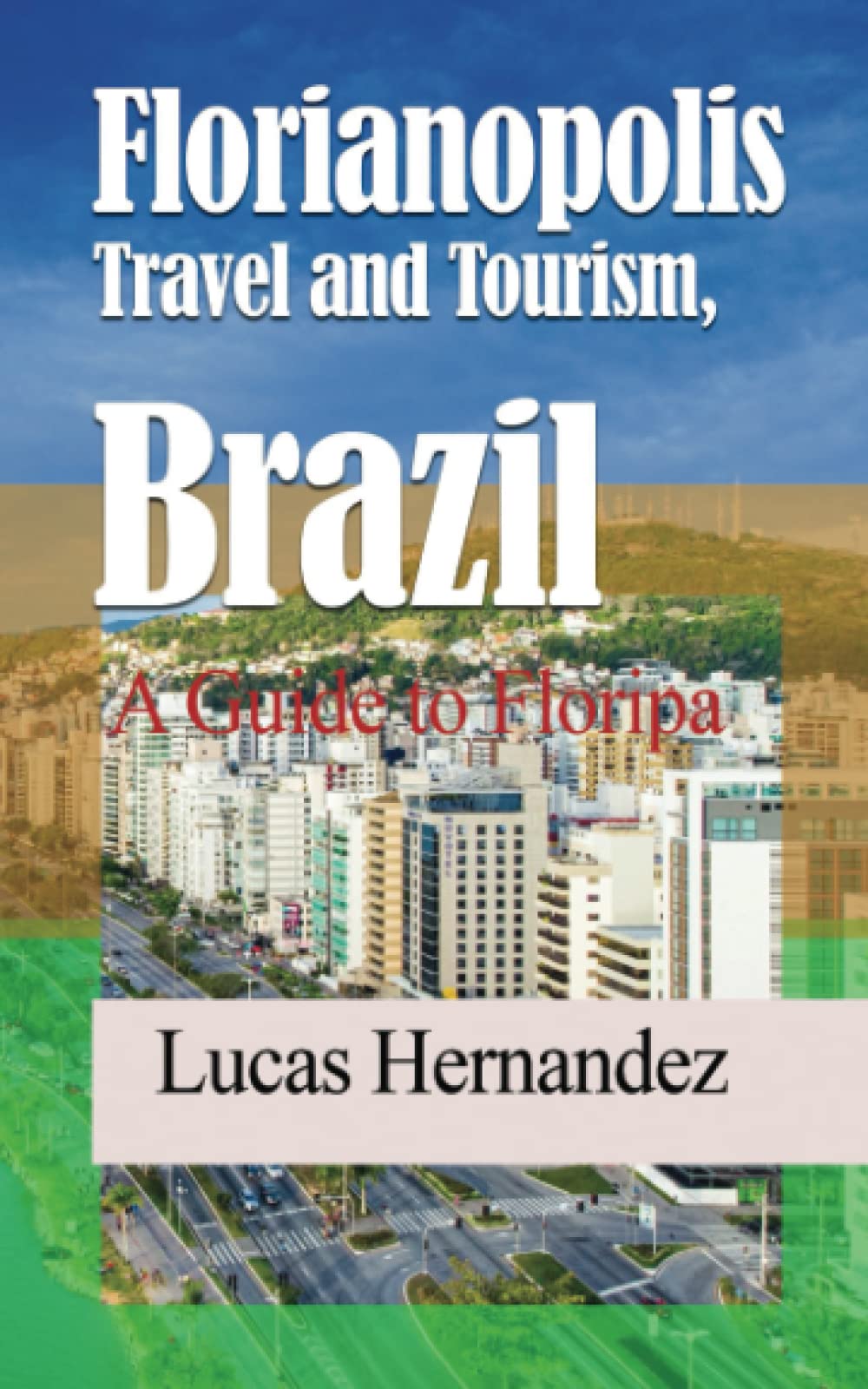 Florianopolis Travel and Tourism, Brazil: A Guide to Floripa - 2850