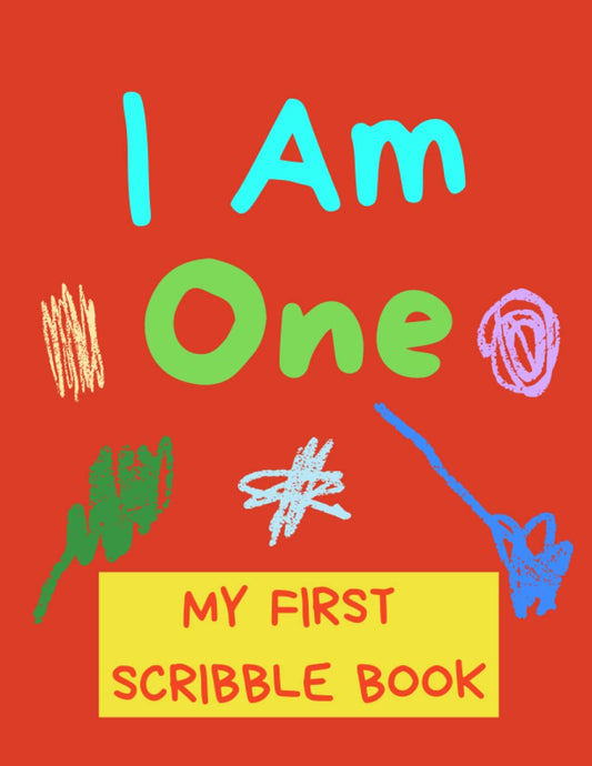 I Am One - My First Scribble Book: Blank Pages Drawing Book For Babies - Gift For 1 Year Old Baby - 8145