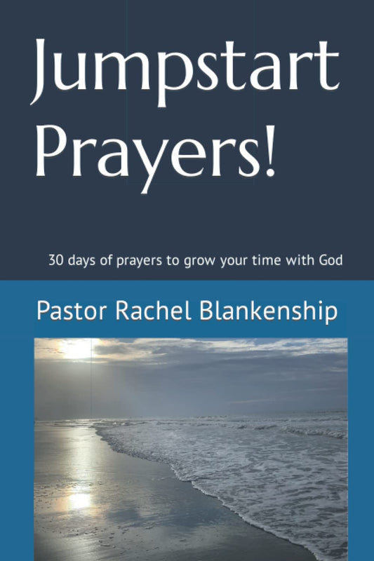 Jumpstart Prayers!: 30 days of prayers to grow your time with God - 2019