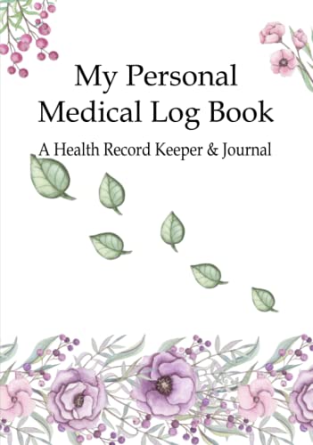 My Personal Medical Log Book / A Health Record Keeper & Journal: Track Family Medical History, Daily Medications, Medical Appointments, Testing & ... and More (Personal Medical Log Book Series) - 6396