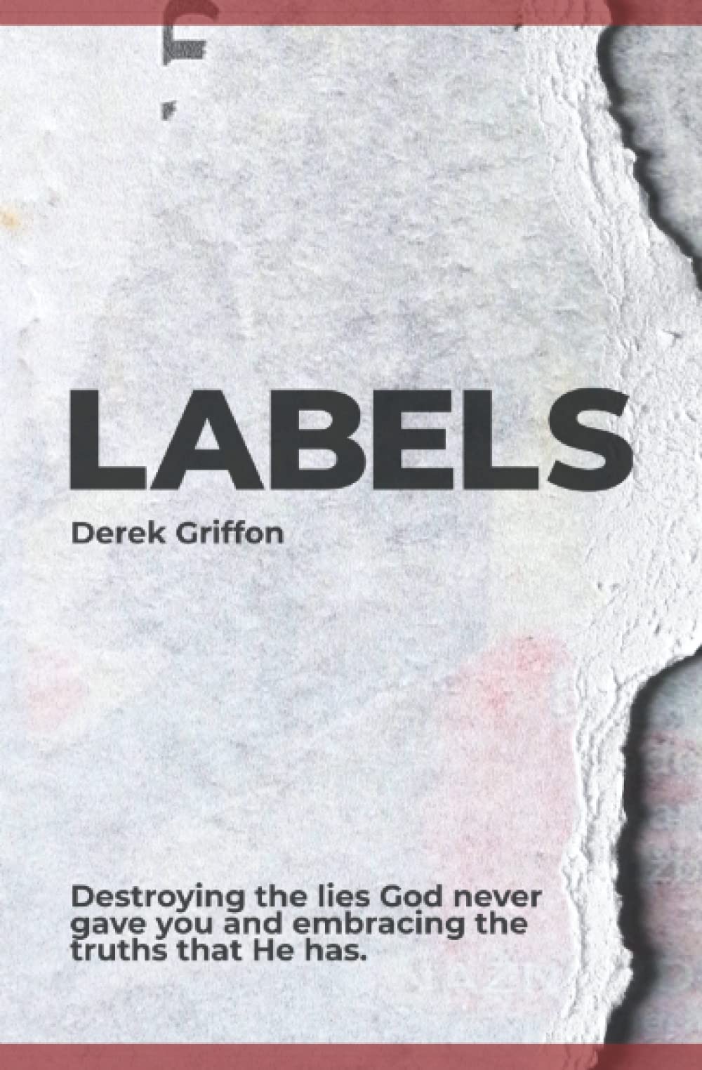 Labels: Destroying the Lies That God Never Gave You and Embracing the Truths That He Has