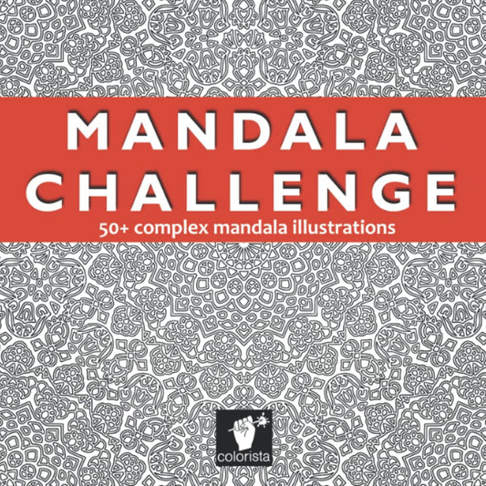 Mandala Challenge: Do you dare? Recover your PASSION FOR MANDALAS with these intricate illustrations designed to engage you for hours! - 726