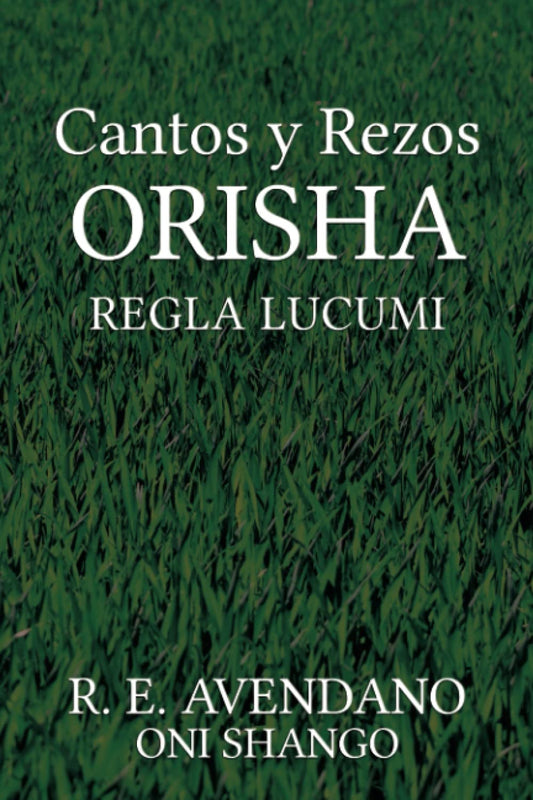 Cantos y Rezos ORISHA: Regla Lucumi (Spanish Edition) - 8139