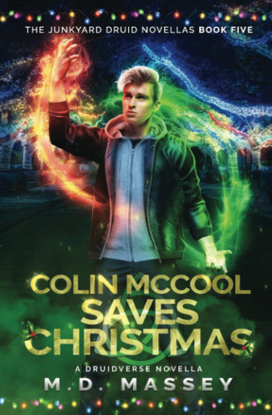 Colin McCool Saves Christmas: A Druidverse Urban Fantasy Novelette (Junkyard Druid Novellas) - 9333