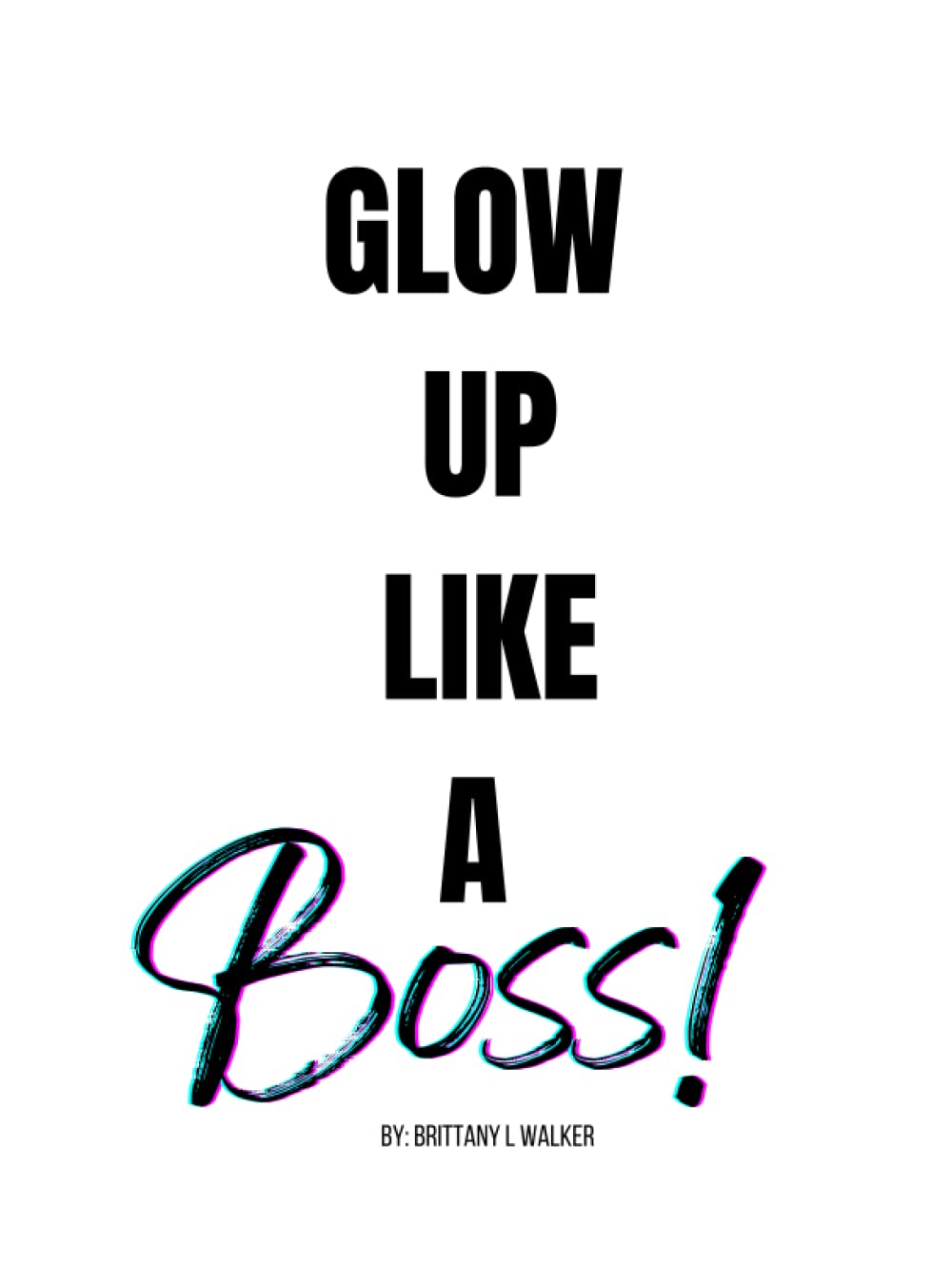 GLOW UP LIKE A BOSS!