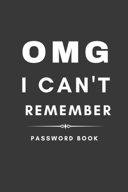 Gag Gifts : Omg I Can't Remember : Password Book: Internet Password Logbook with Alphabetical Tabs for Usernames, Logins and Web Addresses. Suitable for Home and Office ( Pocket Size ) - 9909