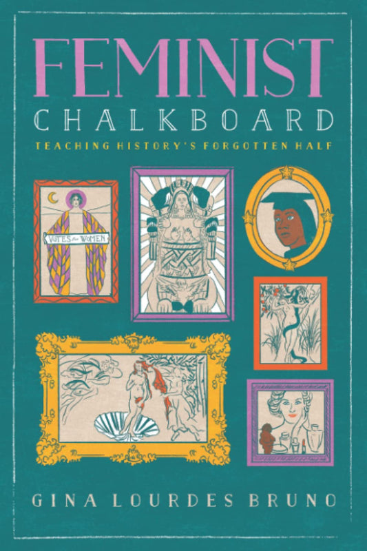 Feminist Chalkboard: Teaching History's Forgotten Half - 7523