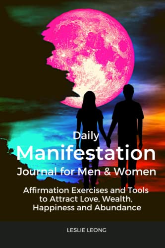 Daily Manifestation Journal for Men, Women: Affirmations Workbook for Women & Men: Exercises and Tools to Attract Love, Wealth, Happiness and Abundance (New Leaf Self Care) - 1190