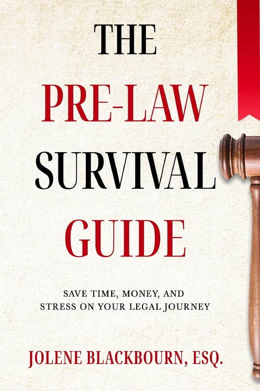 The Pre-Law Survival Guide: Save time, money, and stress on your legal journey - 4779