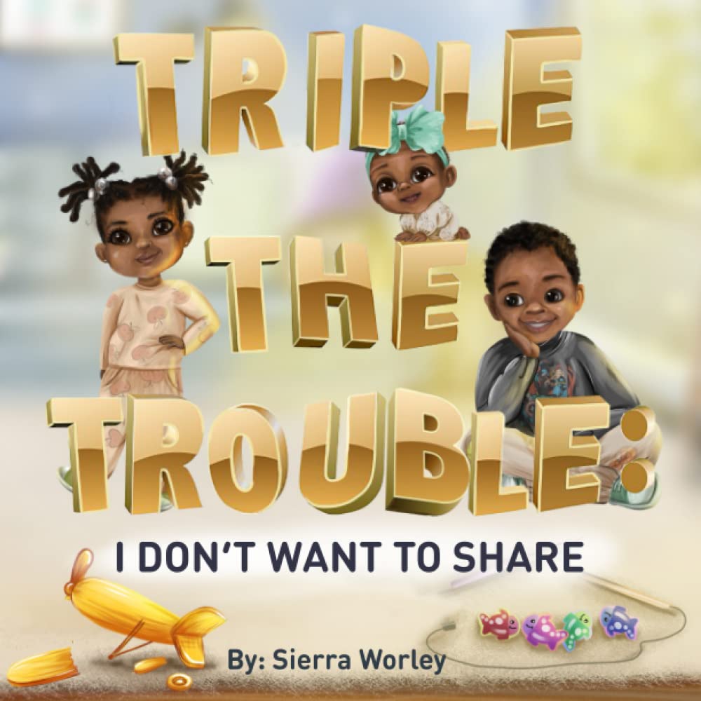 Triple The Trouble: I Don't Want To Share