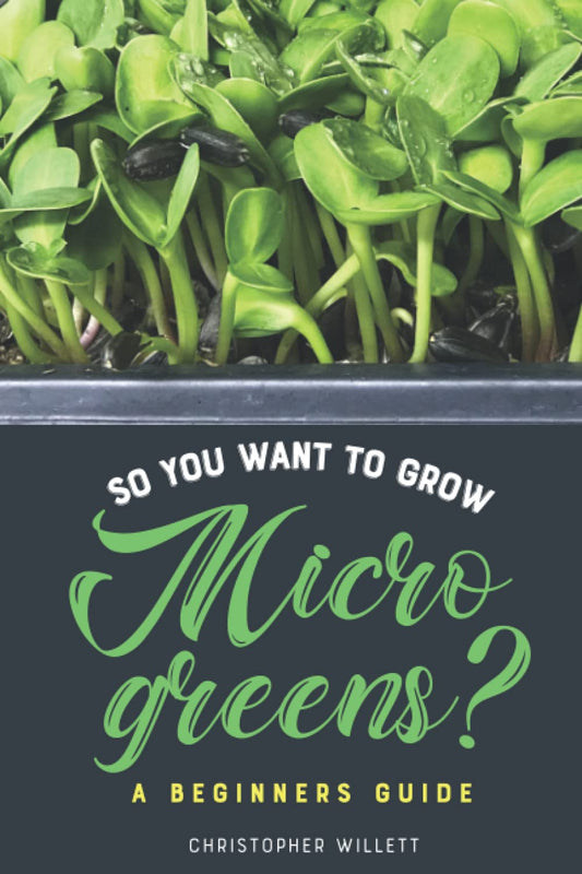 So You Want To Grow Microgreens?: A Beginners Guide 2nd Edition - 1964