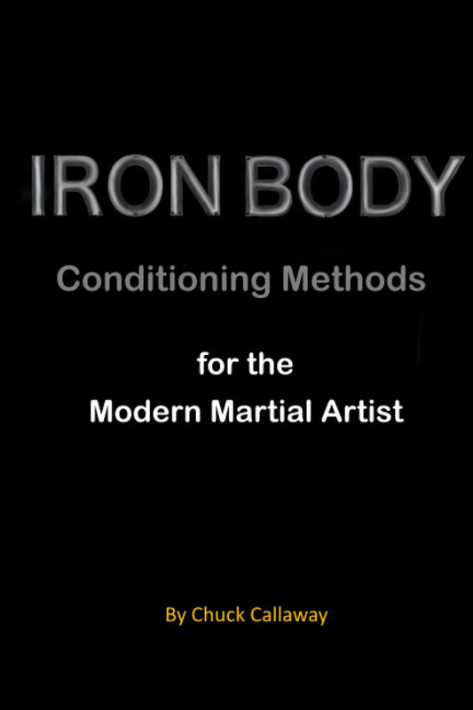 Iron Body Conditioning Methods: for the Modern Martial artist - 2658