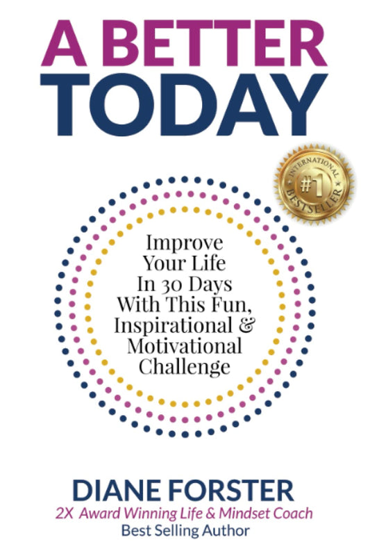 A Better Today: Improve Your Life In 30 Days With This Fun, Inspirational & Motivational Challenge - 4984