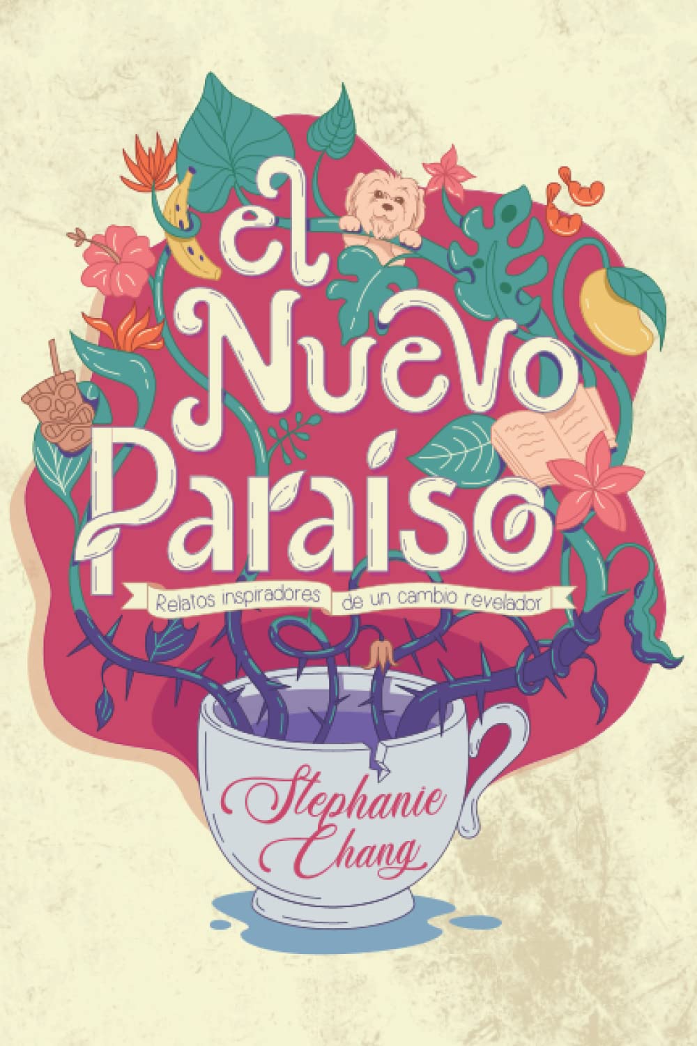 El Nuevo Paraíso: Relatos inspiradores de un cambio revelador (Spanish Edition)