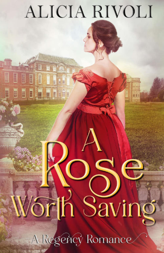 A Rose Worth Saving: A Regency Romance - 6275