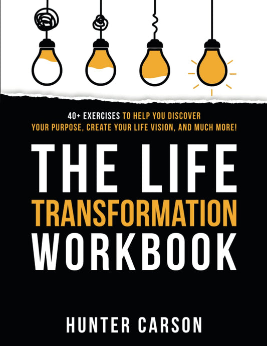 The Life Transformation Workbook: 40+ Exercises to Help You Discover Your Purpose, Create Your Life Vision, and Much More! - 6770