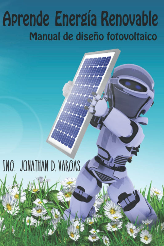 Aprende Energía Renovable: Guía sencilla para diseñar su sistema de energía solar (Spanish Edition) - 8939