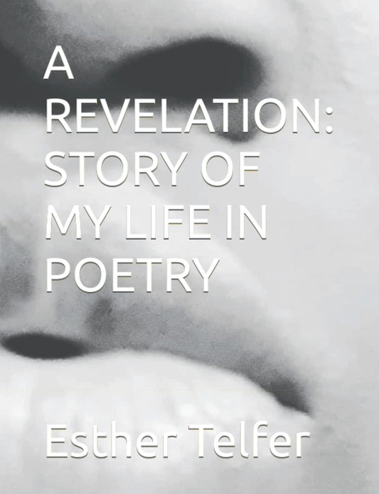 A REVELATION: STORY OF MY LIFE IN POETRY - 7865